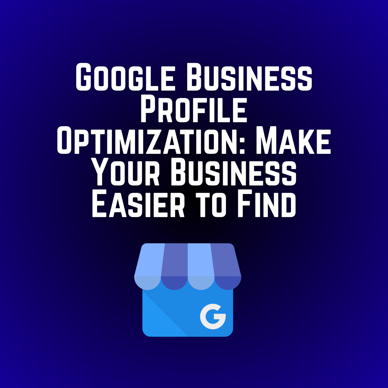 Google Business Profile optimization